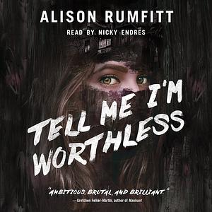 Tell Me I'm Worthless by Alison Rumfitt