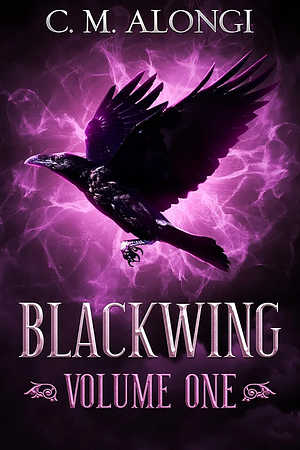 Blackwing, Volume 1 by C.M. Alongi