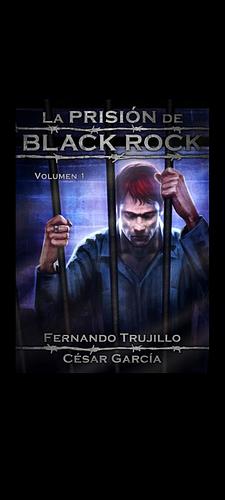 La prisión de Black Rock, Volumen 1 by Fernando Trujillo Sanz