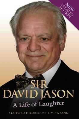 Sir David Jason: A Life of Laughter by Stafford Hildred, Tim Ewbank