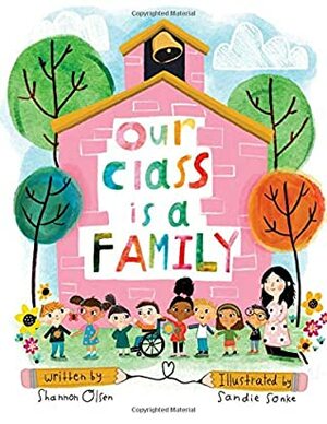 Our Class is a Family by Sandie Sonke, Shannon Olsen