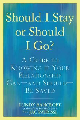 Should I Stay or Should I Go? by Lundy Bancroft, JAC Patrissi