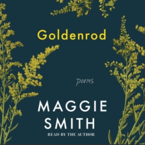 Goldenrod: Poems by Maggie Smith
