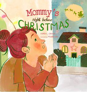 Mommy's Night Before Christmas by Katie L. Carroll