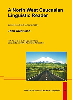 A North West Caucasian Linguistic Reader by John Colarusso