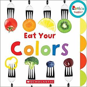 Eat Your Colors by Amanda Miller, Amanda Miller