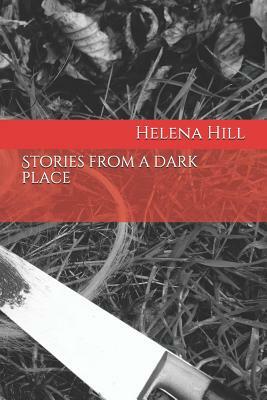 Stories from a Dark Place by Helena Hill