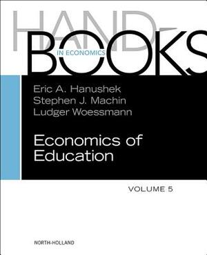 Handbook of the Economics of Education, Volume 5 by 