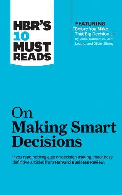 HBR's 10 Must Reads on Making Smart Decisions by Daniel Kahneman, Harvard Business Review, Ram Charan