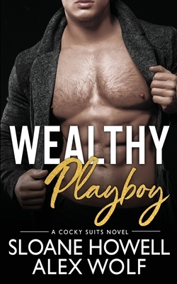Wealthy Playboy by Alex Wolf, Sloane Howell