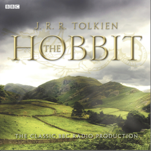 The Hobbit: A Classic BBC Radio Production by J.R.R. Tolkien
