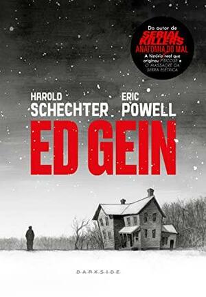 Ed Gein by Harold Schechter, Eric Powell