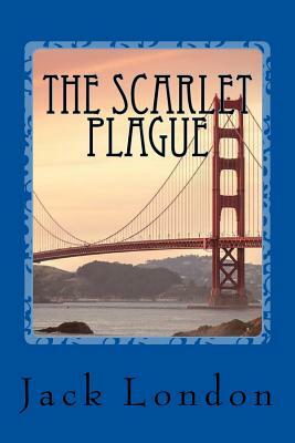 The Scarlet Plague by Jack London