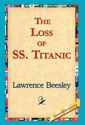 The Loss of the SS. Titanic by Lawrence Beesley