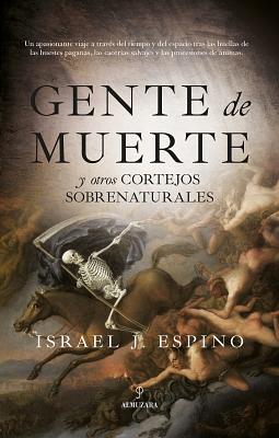 Gente de muerte y otros cortejos sobrenaturales by Israel J. Espino