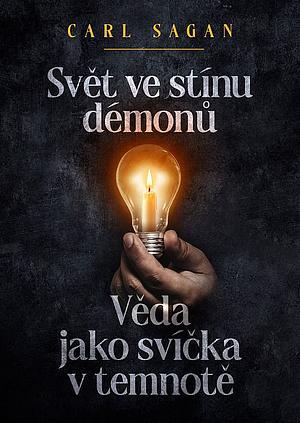 Svět ve stínu démonů: Věda jako svíčka v temnotě by Carl Sagan, Ann Druyan