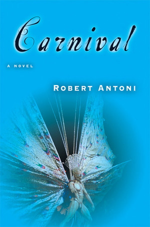 Carnival: A Novel by Robert Antoni