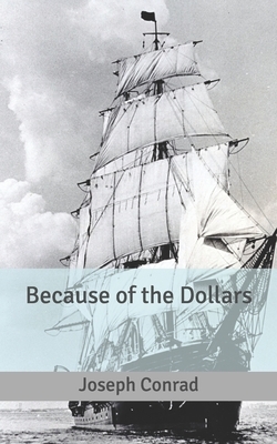 Because of the Dollars by Joseph Conrad