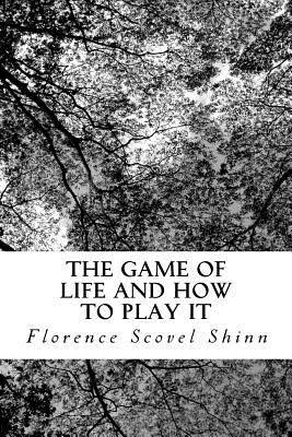 The Game of Life and How to Play It: Timeless Prosperity Classic by Florence Scovel Shinn, New Thought Books