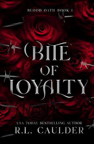 Bite of Loyalty by R.L. Caulder