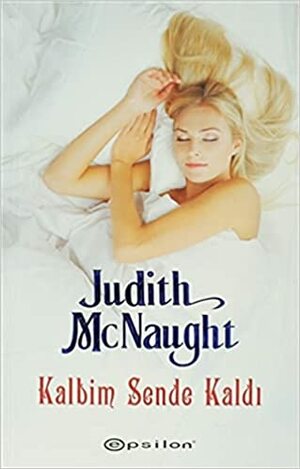 Kalbim Sende Kaldı by Judith McNaught