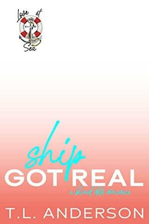 Ship Got Real by T.L. Anderson