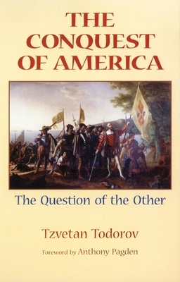 The Conquest of America: The Question of the Other by Tzvetan Todorov