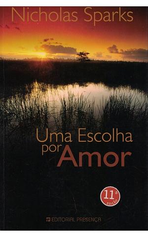 Uma Escolha por Amor by Nicholas Sparks