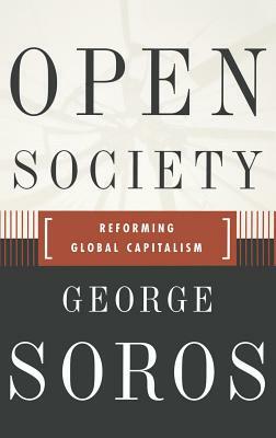 Open Society Reforming Global Capitalism Reconsidered by George Soros