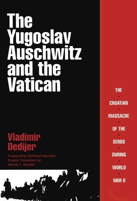 The Yugoslav Auschwitz and the Vatican by Vladimir Dedijer