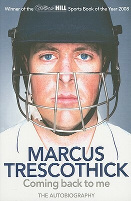 Coming back to me The Autobiography by Marcus Trescothick, Peter Hayter