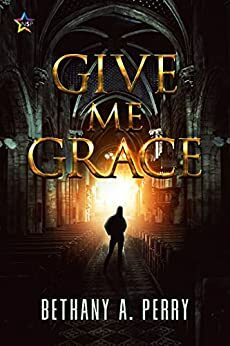 Give Me Grace by Bethany A. Perry