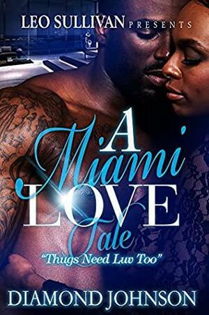 A Miami Love Tale: Thugs Need Love Too by Diamond D. Johnson