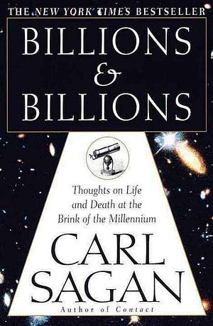 Billions & Billions: Thoughts on Life & Death at the Brink of the Millennium by Carl Sagan