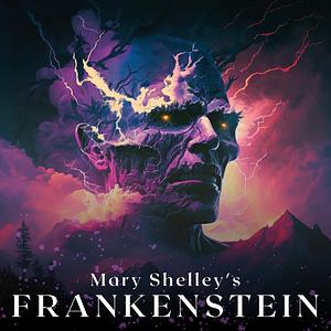 Frankenstein by Mary Shelley