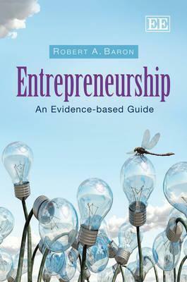 Entrepreneurship: An Evidence-Based Guide by Robert A. Baron