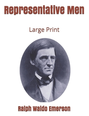 Representative Men: Large Print by Ralph Waldo Emerson