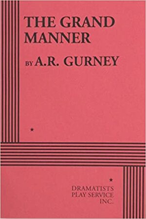 The Grand Manner by A.R. Gurney