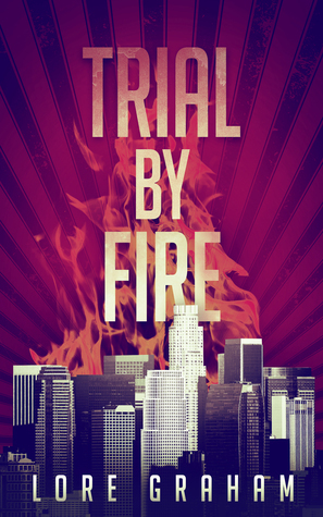 Trial by Fire by Lore Graham