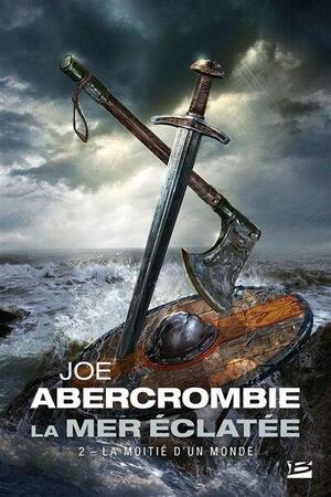 La Moitié d'un monde by Joe Abercrombie