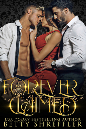 Forever Claimed by Betty Shreffler