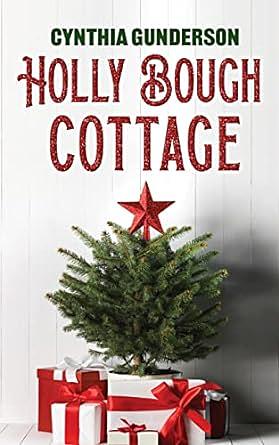 Holly Bough Cottage by Cindy Gunderson