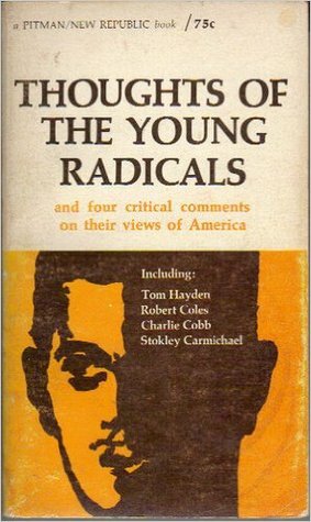 Thoughts of the Young Radicals by Jean Smith, Tom Hayden, Charlie Cobb, Stokey Carmichael