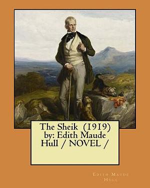 The Sheik (1919) by: Edith Maude Hull / NOVEL / by Edith Maude Hull