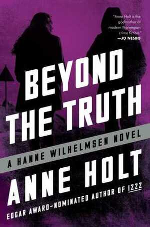 Beyond the Truth by Anne Holt, Anne Bruce
