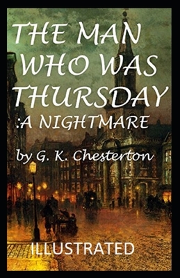 The Man Who Was Thursday: a Nightmare Illustrated by G.K. Chesterton