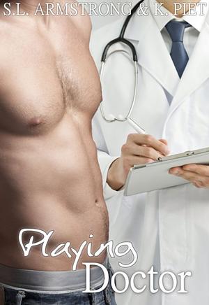 Playing Doctor by K. Piet, S.L. Armstrong