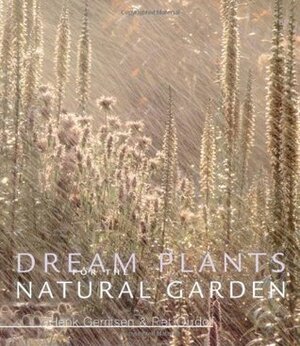 Dream Plants for the Natural Garden by Henk Gerritsen, Piet Oudolf