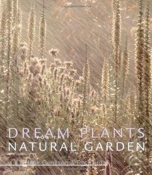 Dream Plants for the Natural Garden by Piet Oudolf, Henk Gerritsen