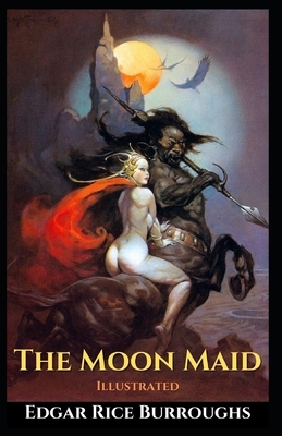 The Moon Maid: Illustrated by Edgar Rice Burroughs